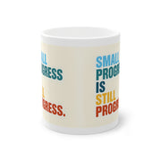 Motivational Coffee Mug - Small Progress is Still Progress - Inspiring Gift for Achievers, Office Decor, Self-Care, Encouragement